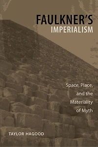 Faulkner's Imperialism: Space, Place, And The Materiality Of Myth