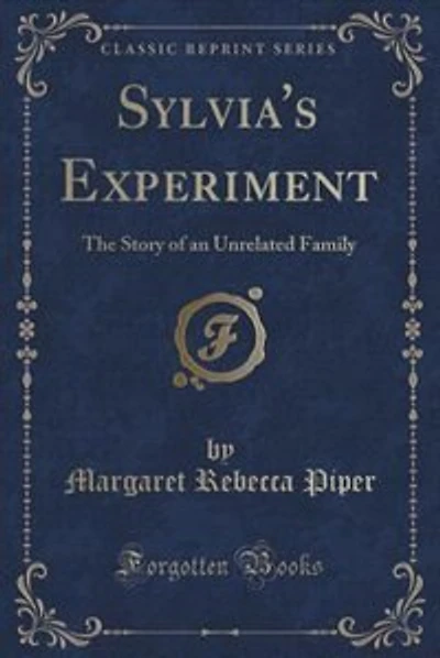 Sylvia's Experiment: The Story of an Unrelated Family (Classic Reprint)