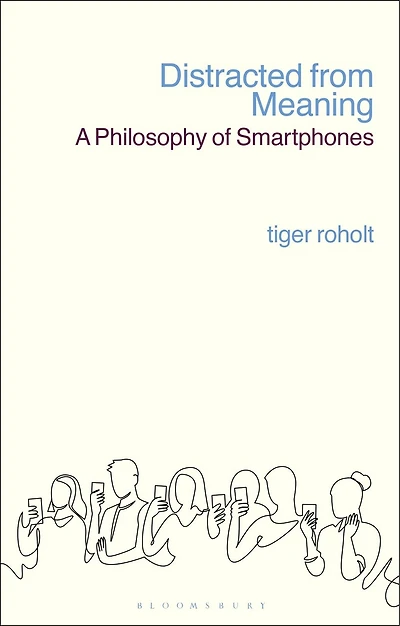Distracted From Meaning: A Philosophy Of Smartphones