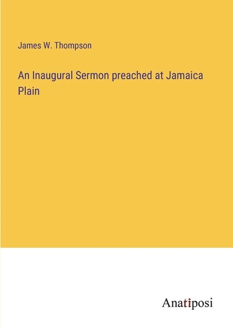 An Inaugural Sermon preached at Jamaica Plain