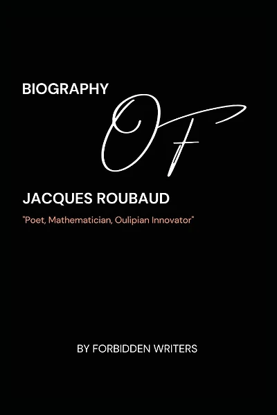 Biography of Jacques Roubaud: Poet, Mathematician, Oulipian Innovator