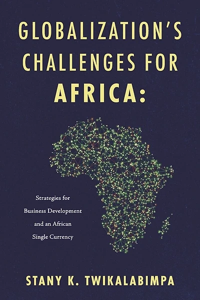 Globalization's Challenges for Africa: Strategies for Business Development and an African Single Currency