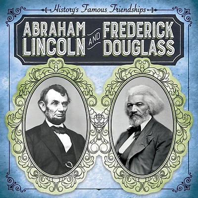Abraham Lincoln and Frederick Douglass