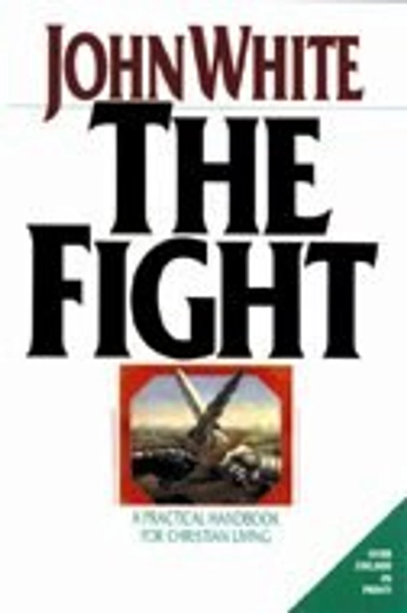The Fight: A Practical Handbook for Christian Living