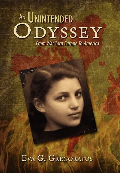 AN UNINTENDED ODYSSEY: From War Torn Europe To America