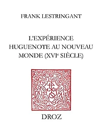 L'Expérience huguenote au Nouveau Monde (XVIe siècle)