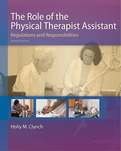 The Role Of Physical Therapist Assistant: Regulations And Responsibilities