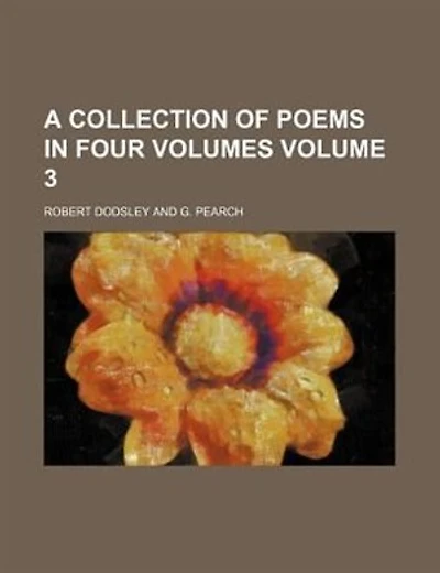 A collection of poems in four volumes Volume 3