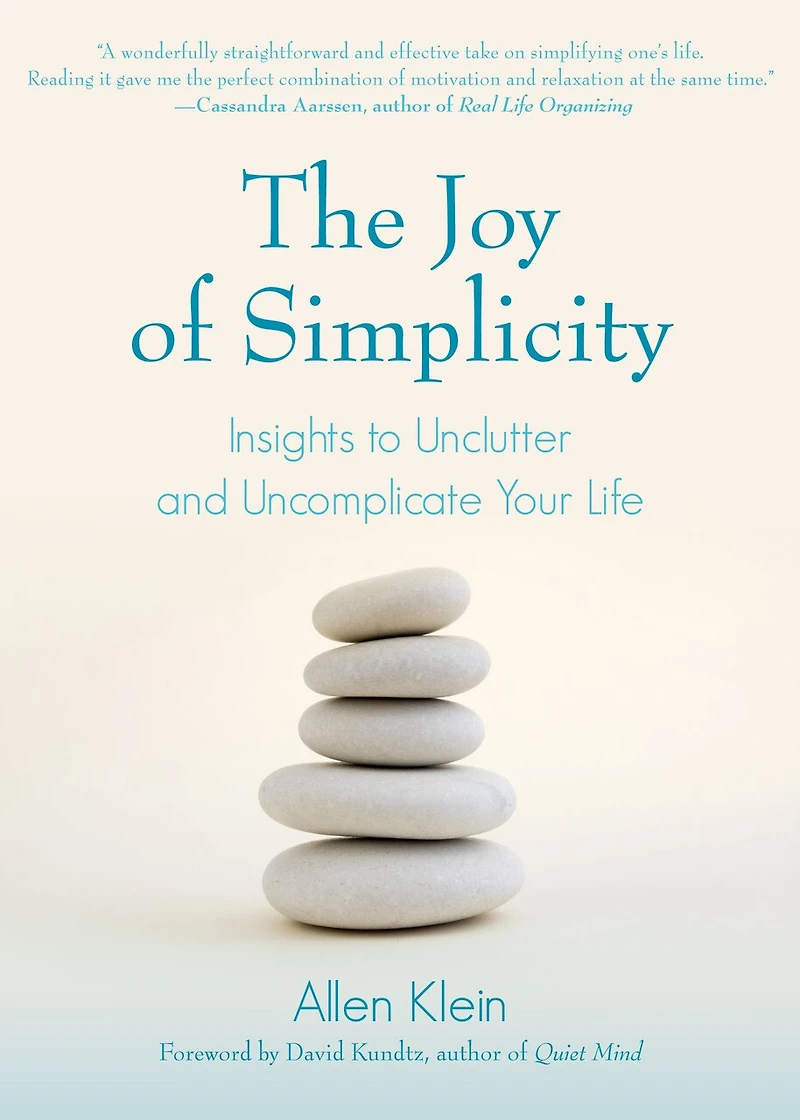 The Joy of Simplicity: Insights to Unclutter and Uncomplicate Your Life (Affirmation Book on Simplicity Self-Compassion, Organizing for Stress Reduction)