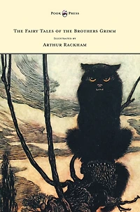 the Fairy Tales of Brothers Grimm - Illustrated by Arthur Rackham