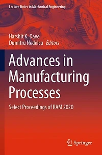 Advances in Manufacturing Processes: Select Proceedings of RAM 2020
