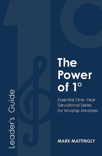 The Power of One Degree - Leader's Guide: Essential One-Year Devotional Series for Worship Ministries