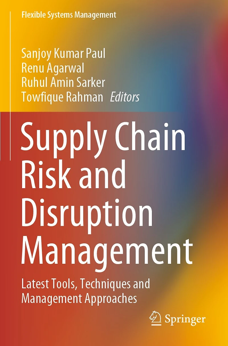 Supply Chain Risk and Disruption Management: Latest Tools, Techniques and Management Approaches