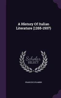 A History Of Italian Literature (1265-1907