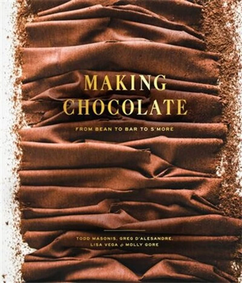 Making Chocolate: From Bean To Bar S'more: A Cookbook
