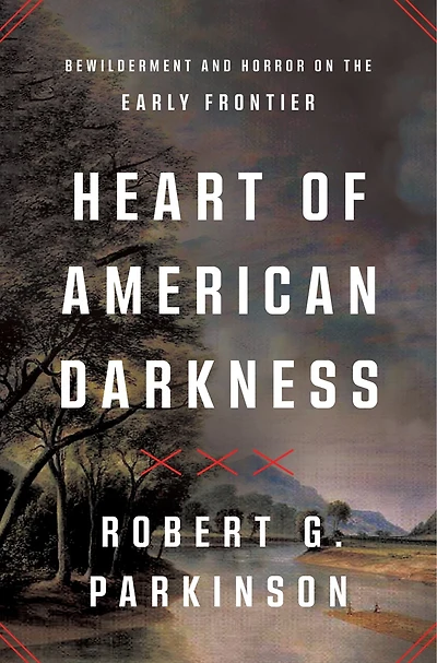 Heart of American Darkness: A Story Violence and Revolution on the Early Frontier
