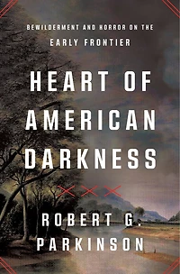 Heart of American Darkness: A Story Violence and Revolution on the Early Frontier