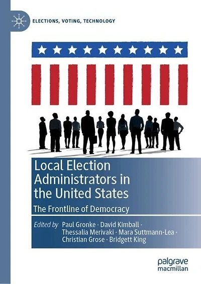 Local Election Administrators The United States: Frontline of Democracy