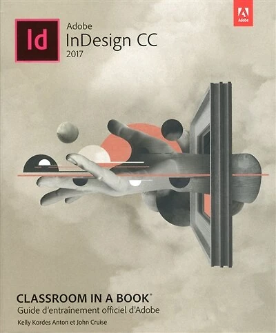 Adobe InDesign CC 2017: guide d'entraînement officiel d'Adobe