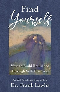 Find Yourself: Ways to Build Resilience Through Self-Discovery