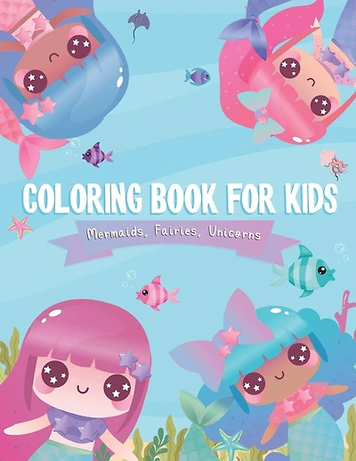 Coloring Books For Kids: Mermaids, Fairies, Unicorn Coloring Book For Kids, Coloring Books For Kids 3up Year old, 100 pages, 8.5X11 inches