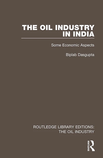 The Oil Industry India: Some Economic Aspects