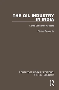 The Oil Industry India: Some Economic Aspects
