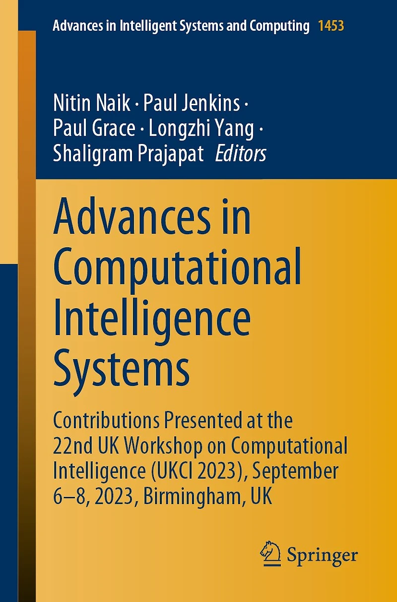 Advances Computational Intelligence Systems: Contributions Presented at The 22nd UK Workshop on (UKCI 2023), September 6-8, 2023, Birmingham,
