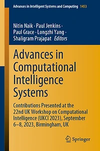 Advances Computational Intelligence Systems: Contributions Presented at The 22nd UK Workshop on (UKCI 2023), September 6-8, 2023, Birmingham,