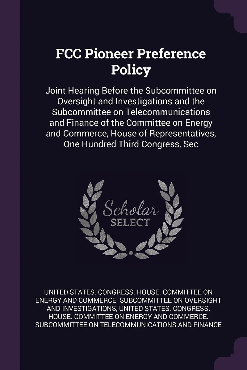 FCC Pioneer Preference Policy: Joint Hearing Before the Subcommittee on Oversight and Investigations Telecommunications Finance of Committee Energy Commerce, House Representatives, One Hundred Third Congress, Sec