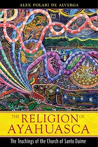the Religion of Ayahuasca: Teachings Church Santo Daime