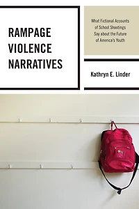 Rampage Violence Narratives: What Fictional Accounts of School Shootings Say about the Future America's Youth