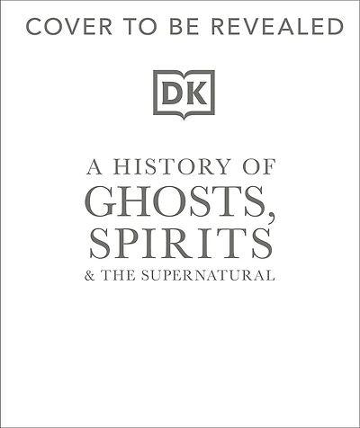 A History of Ghosts, Spirits and the Supernatural