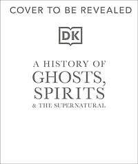 A History of Ghosts, Spirits and the Supernatural