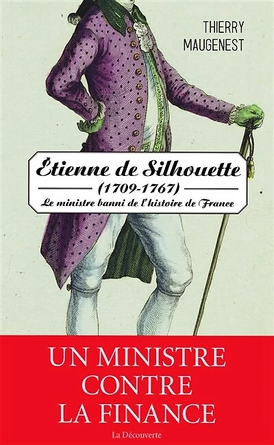 Etienne de Silhouette (1709-1767): le ministre banni l'histoire France