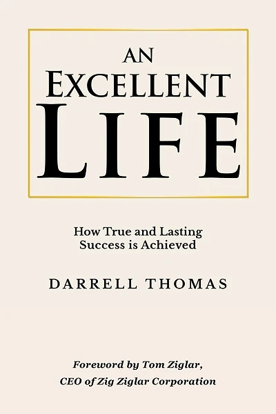 An Excellent Life: How True and Lasting Success is Achieved