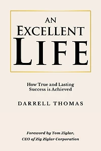 An Excellent Life: How True and Lasting Success is Achieved