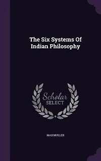 The Six Systems Of Indian Philosophy