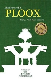Adventures With Ploox: Book III: When Ploox Was King