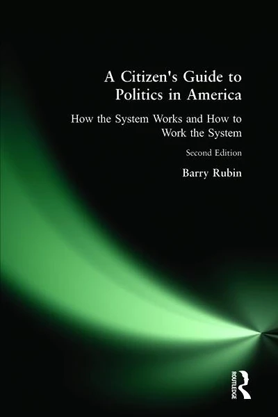 A Citizen's Guide to Politics America: How the System Works and Work