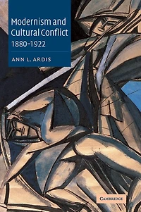 Modernism and Cultural Conflict, 1880–1922