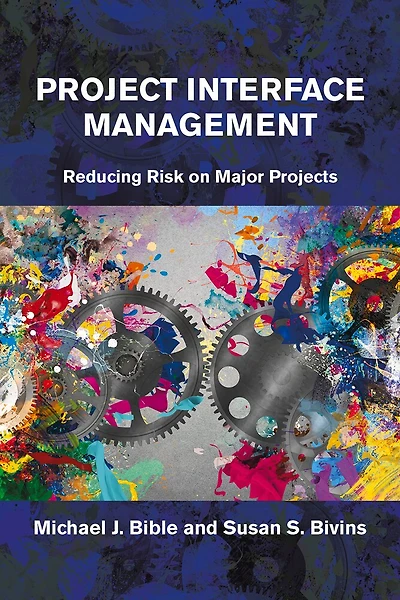 Project Interface Management: Reducing Risk On Major Projects