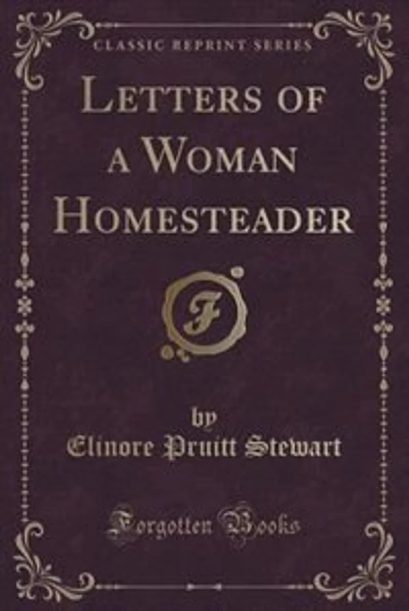 Letters of a Woman Homesteader (Classic Reprint)