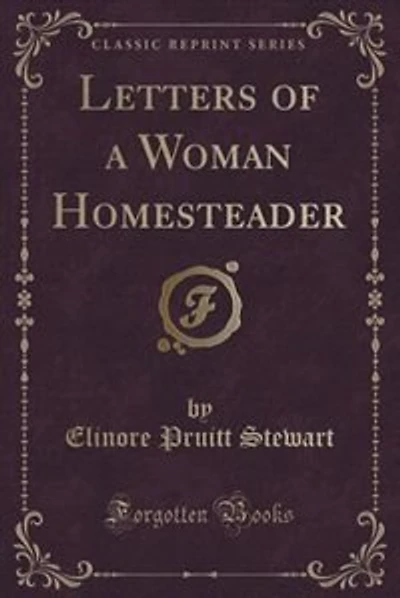 Letters of a Woman Homesteader (Classic Reprint)