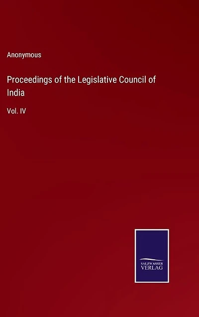 Proceedings of the Legislative Council of India: Vol. IV