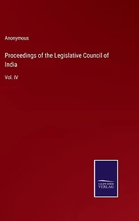 Proceedings of the Legislative Council of India: Vol. IV