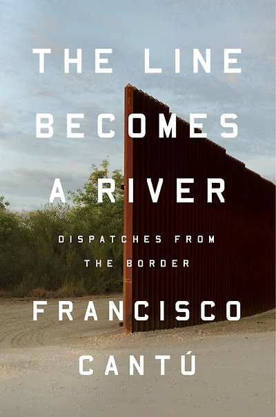 the Line Becomes a River: Dispatches from Border