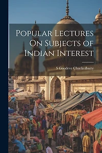 Popular Lectures On Subjects of Indian Interest