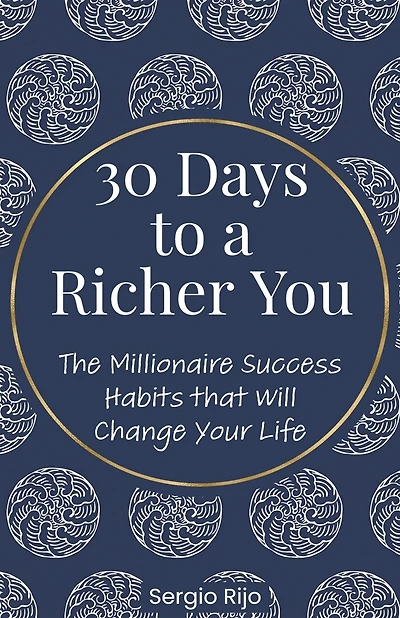 30 Days to a Richer You: The Millionaire Success Habits That Will Change Your Life