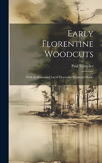 Early Florentine Woodcuts: With an Annotated List of Florentine Illustrated Books